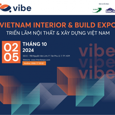 THÁNG 10: ĐÓN CHỜ VIBE - TRIỂN LÃM NỘI THẤT VÀ XÂY DỰNG DẪN ĐẦU VỀ XU HƯỚNG, PHONG CÁCH TẠI VIỆT NAM