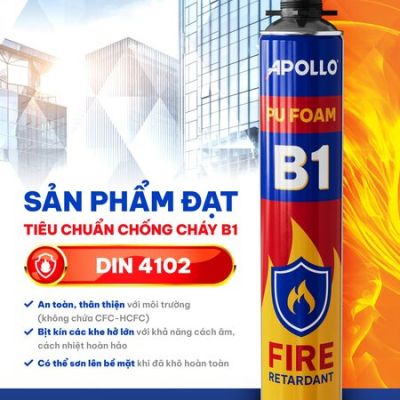 APOLLO PU FOAM B1 - KEO BỌT NỞ CHỐNG CHÁY, NÂNG TẦM AN TOÀN CHO CÔNG TRÌNH